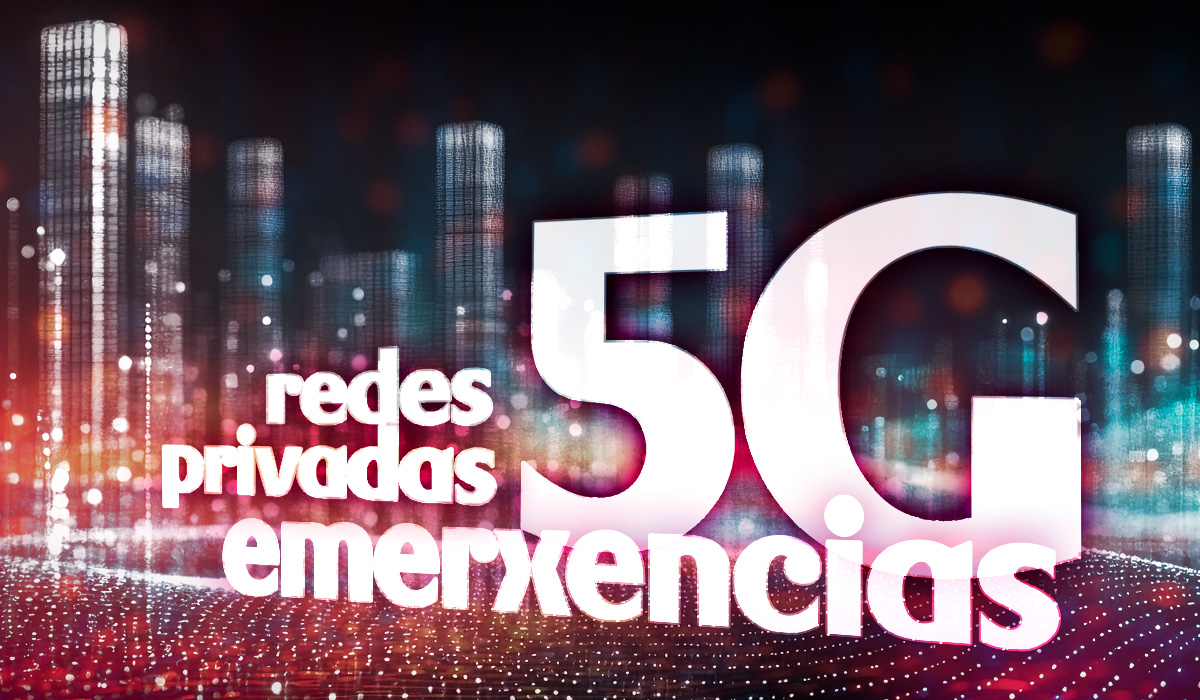 redes privadas 5G emergencias R gal